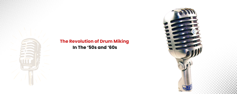 The History of Drum Microphones: Capturing the Beat Through Time