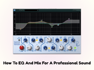 how to eq and mix for a professional sound