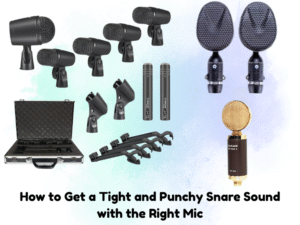 how to get a tight and punchy snare sound with the right mic