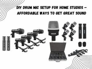 diy drum mic setup for home studios - affordable ways to get great sound