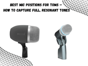 best mic positions for toms how to capture full resonant tones