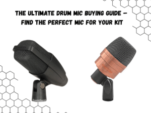 The Ultimate Drum Mic Buying Guide – Find the Perfect Mic for Your Kit