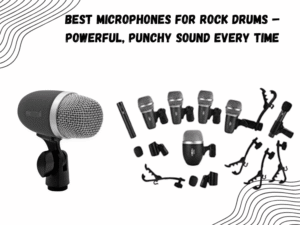best microphones for rock drums