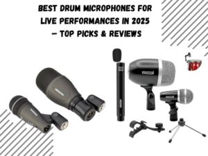 Best Drum Microphones for Live Performances in 2025 – Top Picks & Reviews