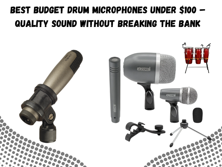 best budget drum microphones under 100 - quality sound without breaking the bank