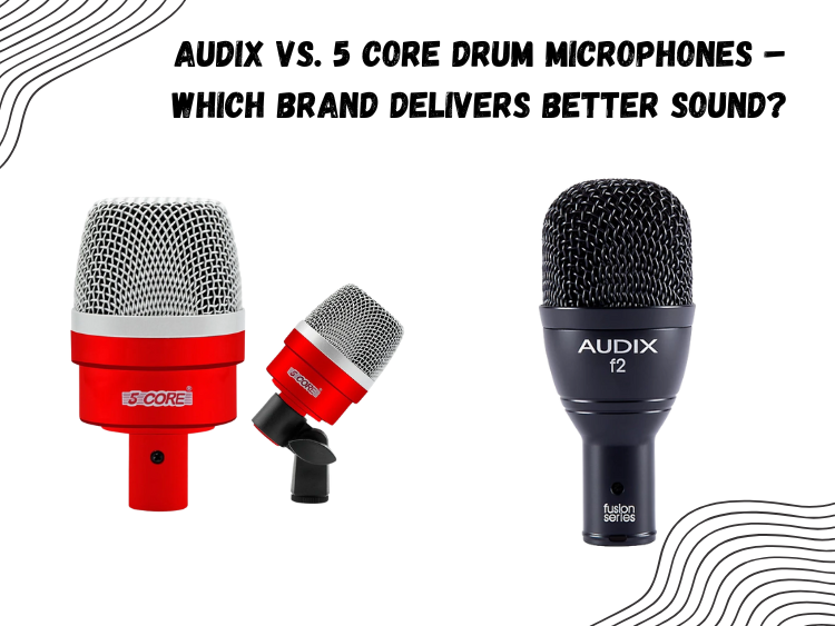 Audix vs. 5 Core Drum Microphones – Which Brand Delivers Better Sound?