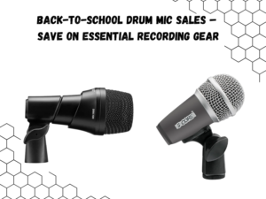 Back-to-School Drum Mic Sales – Save on Essential Recording Gear
