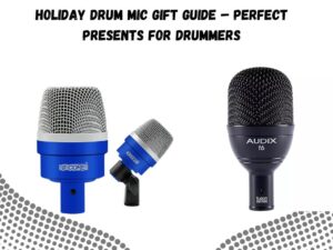 Holiday Drum Mic Gift Guide – Perfect Presents for Drummers